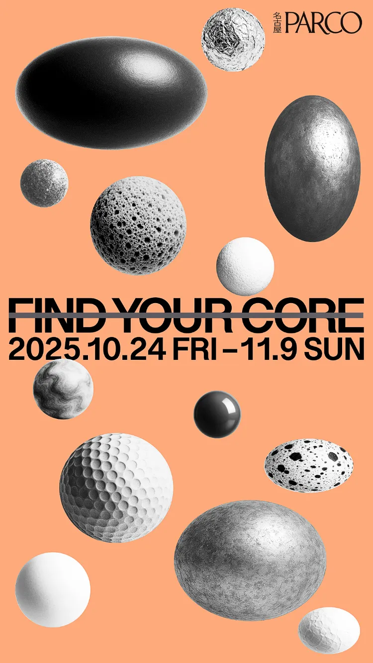 FIND YOUR CORE|2025.10.24 FRI - 11.9 SUN